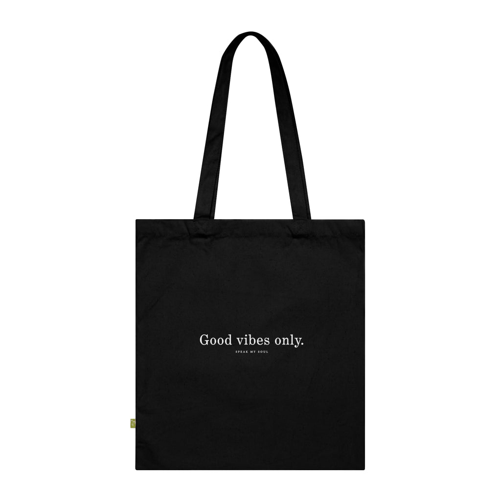"Good vibes only" Tote Bag — Black Organic Cotton 'Speak My Soul' Inspirational Quote Tote for Everyday Carry