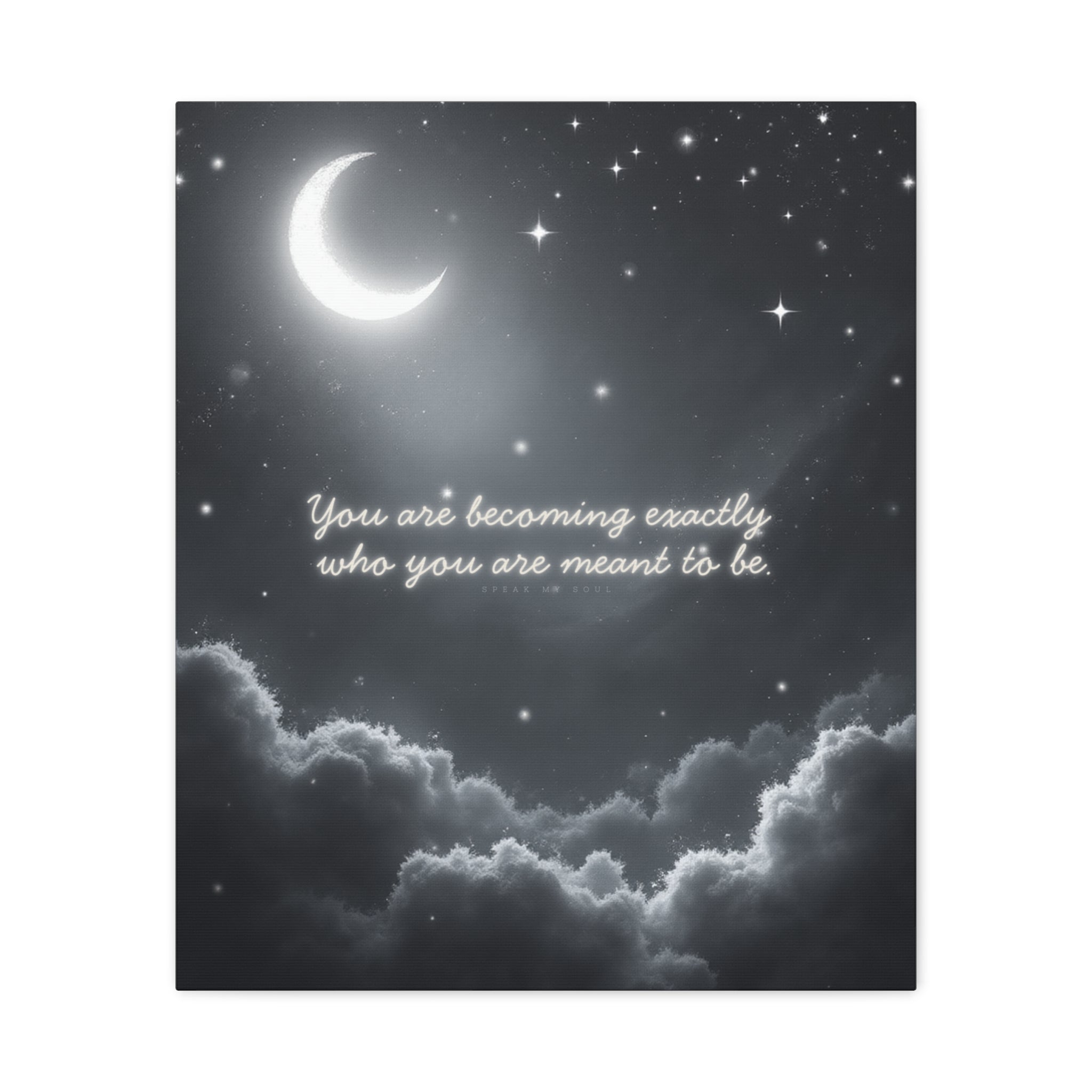 "You are becoming exactly who you are meant to be" Canvas Wall Art