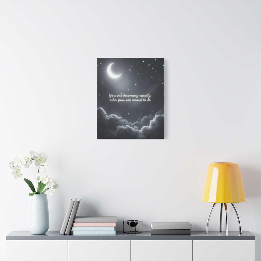 "You are becoming exactly who you are meant to be" Canvas Wall Art