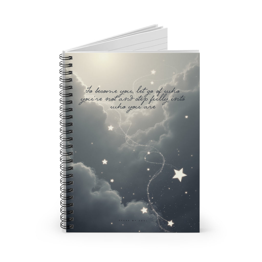"To become you, let go of who you're not and step fully into who you are” - Ruled Notebook - The Moonlight Collection